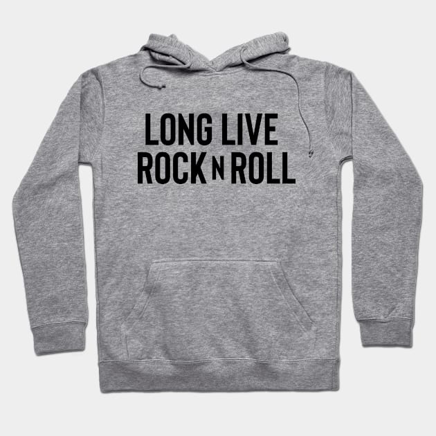 Long Live Rock n Roll - Black Ink Hoodie by KitschPieDesigns